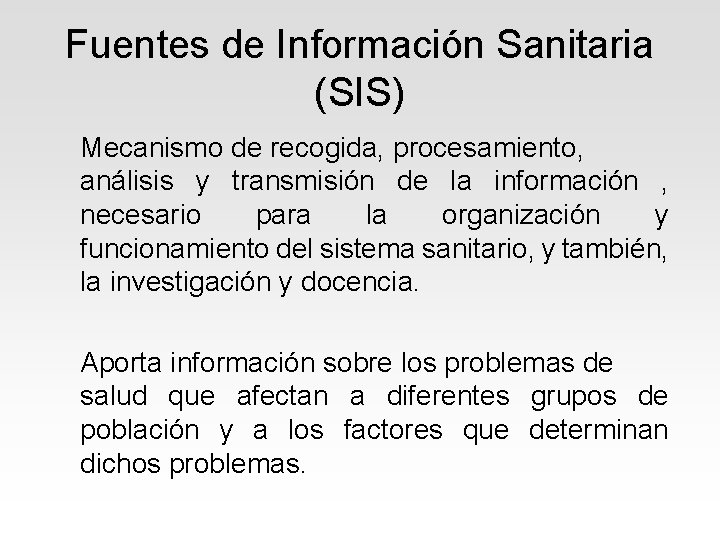 Fuentes de Información Sanitaria (SIS) Mecanismo de recogida, procesamiento, análisis y transmisión de la