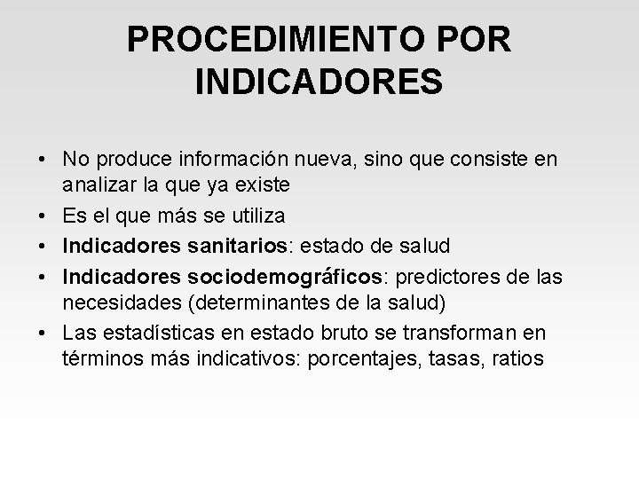 PROCEDIMIENTO POR INDICADORES • No produce información nueva, sino que consiste en analizar la PROCEDIMIENTO POR INDICADORES • No produce información nueva, sino que consiste en analizar la