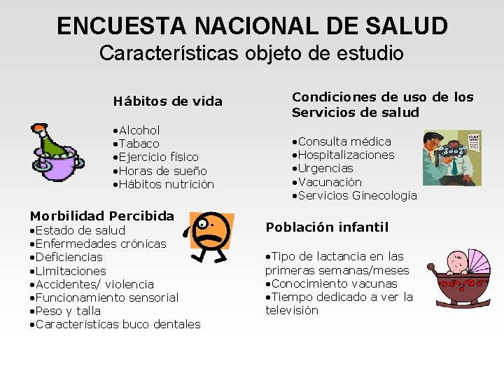 ENCUESTA NACIONAL DE SALUD Características objeto de estudio Hábitos de vida • Alcohol •