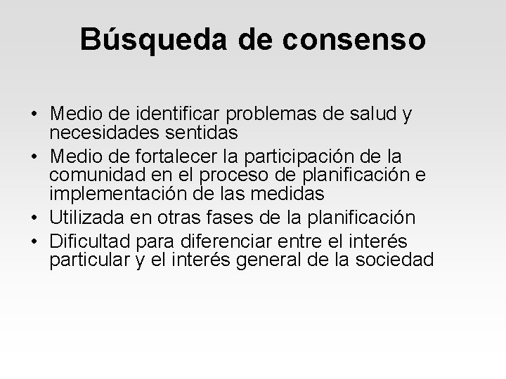 Búsqueda de consenso • Medio de identificar problemas de salud y necesidades sentidas •