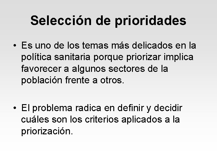 Selección de prioridades • Es uno de los temas más delicados en la política