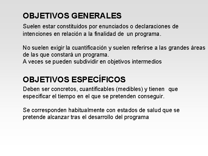 OBJETIVOS GENERALES Suelen estar constituidos por enunciados o declaraciones de intenciones en relación a OBJETIVOS GENERALES Suelen estar constituidos por enunciados o declaraciones de intenciones en relación a