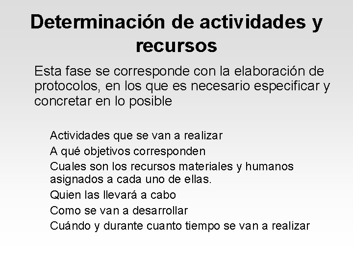 Determinación de actividades y recursos Esta fase se corresponde con la elaboración de protocolos,