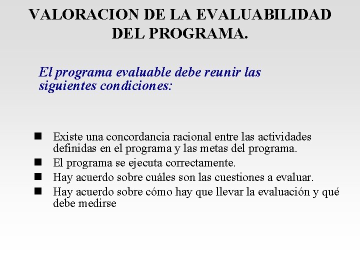 VALORACION DE LA EVALUABILIDAD DEL PROGRAMA. El programa evaluable debe reunir las siguientes condiciones: