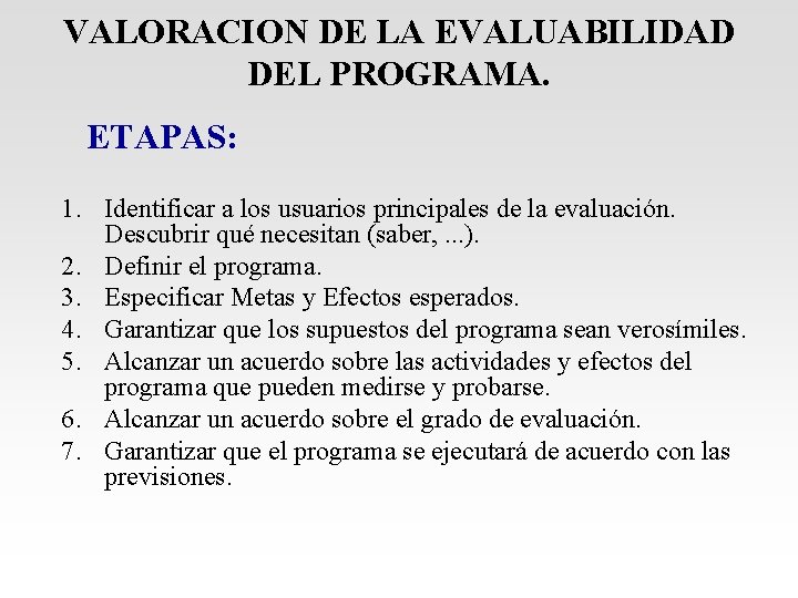 VALORACION DE LA EVALUABILIDAD DEL PROGRAMA. ETAPAS: 1. Identificar a los usuarios principales de