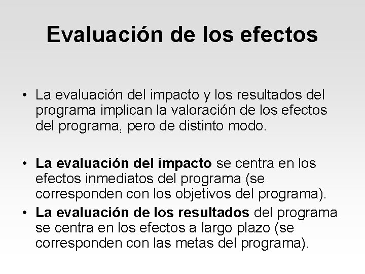 Evaluación de los efectos • La evaluación del impacto y los resultados del programa Evaluación de los efectos • La evaluación del impacto y los resultados del programa