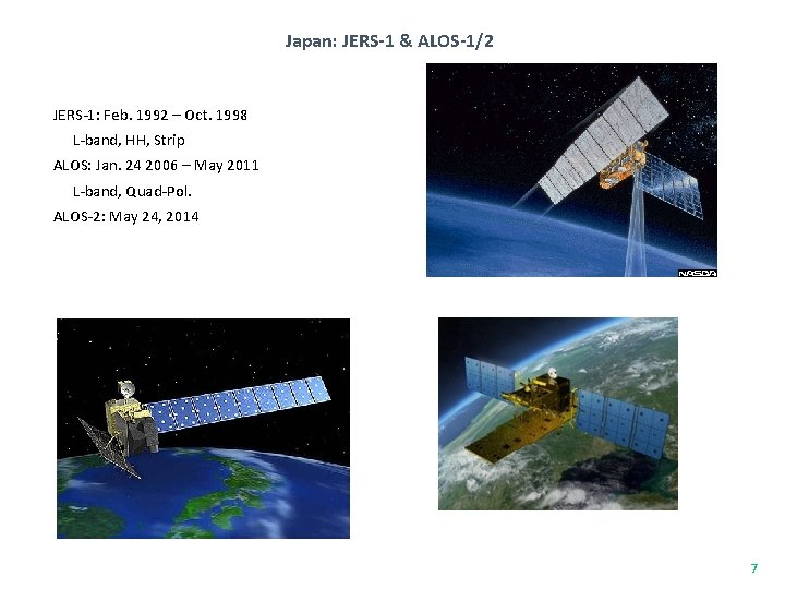 Japan: JERS-1 & ALOS-1/2 JERS-1: Feb. 1992 – Oct. 1998 L-band, HH, Strip ALOS: