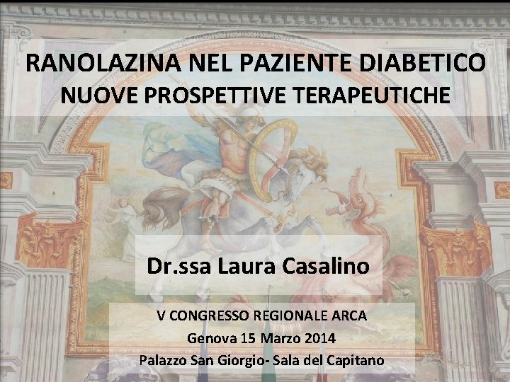 RANOLAZINA NEL PAZIENTE DIABETICO NUOVE PROSPETTIVE TERAPEUTICHE Dr. ssa Laura Casalino V CONGRESSO REGIONALE