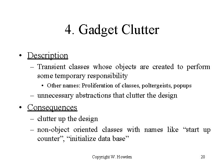 4. Gadget Clutter • Description – Transient classes whose objects are created to perform