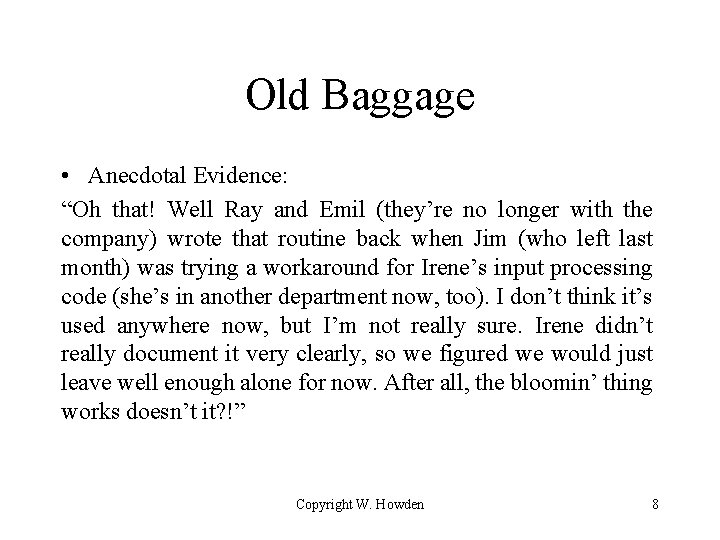 Old Baggage • Anecdotal Evidence: “Oh that! Well Ray and Emil (they’re no longer