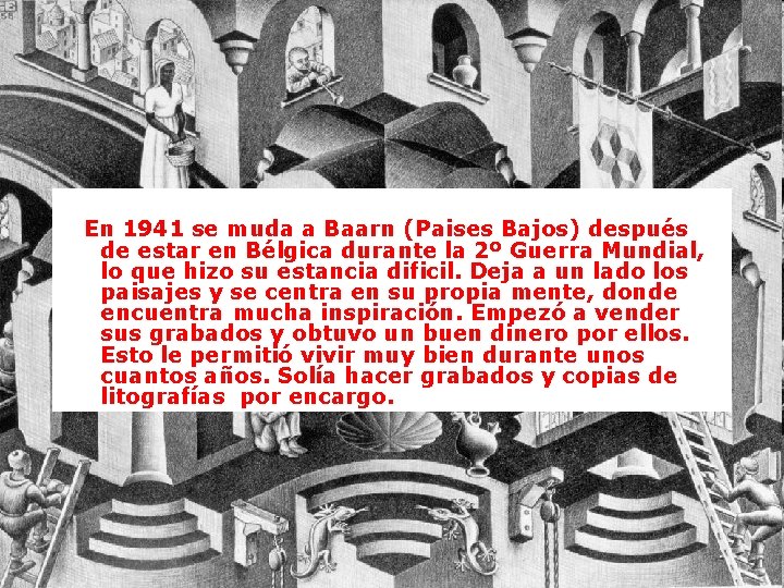 En 1941 se muda a Baarn (Paises Bajos) después de estar en Bélgica durante