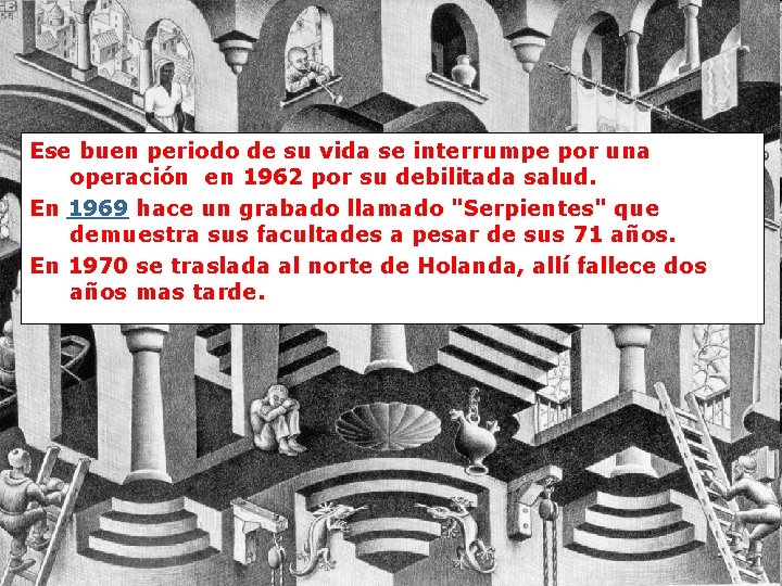 Ese buen periodo de su vida se interrumpe por una operación en 1962 por