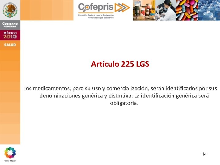 Artículo 225 LGS Los medicamentos, para su uso y comercialización, serán identificados por sus Artículo 225 LGS Los medicamentos, para su uso y comercialización, serán identificados por sus