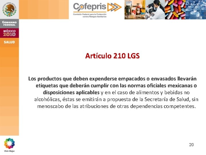Artículo 210 LGS Los productos que deben expenderse empacados o envasados llevarán etiquetas que Artículo 210 LGS Los productos que deben expenderse empacados o envasados llevarán etiquetas que