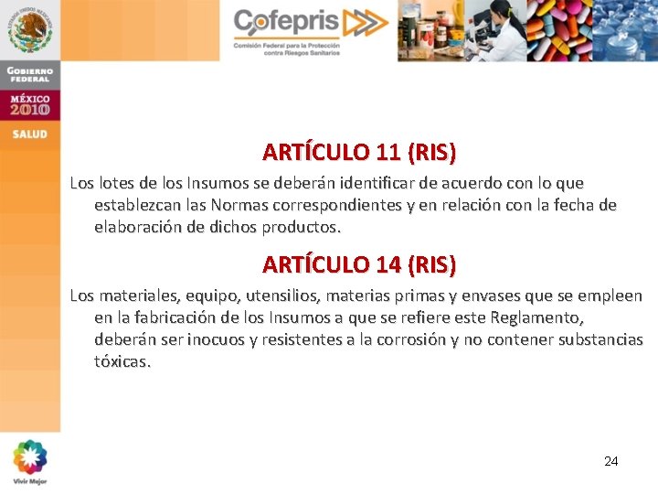 ARTÍCULO 11 (RIS) Los lotes de los Insumos se deberán identificar de acuerdo con ARTÍCULO 11 (RIS) Los lotes de los Insumos se deberán identificar de acuerdo con