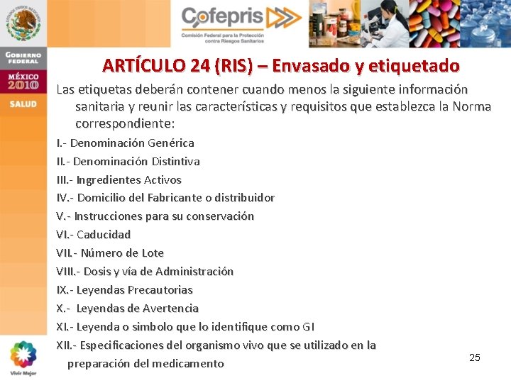 ARTÍCULO 24 (RIS) – Envasado y etiquetado Las etiquetas deberán contener cuando menos la ARTÍCULO 24 (RIS) – Envasado y etiquetado Las etiquetas deberán contener cuando menos la