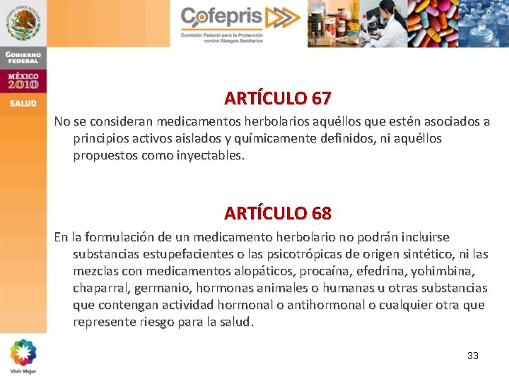 ARTÍCULO 67 No se consideran medicamentos herbolarios aquéllos que estén asociados a principios activos ARTÍCULO 67 No se consideran medicamentos herbolarios aquéllos que estén asociados a principios activos