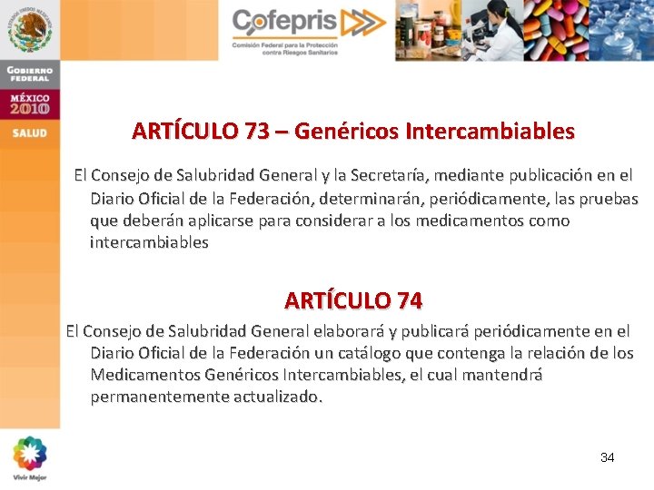 ARTÍCULO 73 – Genéricos Intercambiables El Consejo de Salubridad General y la Secretaría, mediante ARTÍCULO 73 – Genéricos Intercambiables El Consejo de Salubridad General y la Secretaría, mediante