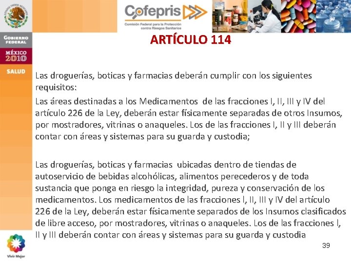 ARTÍCULO 114 Las droguerías, boticas y farmacias deberán cumplir con los siguientes requisitos: Las ARTÍCULO 114 Las droguerías, boticas y farmacias deberán cumplir con los siguientes requisitos: Las