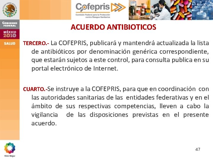 ACUERDO ANTIBIOTICOS TERCERO. - La COFEPRIS, publicará y mantendrá actualizada la lista de antibióticos ACUERDO ANTIBIOTICOS TERCERO. - La COFEPRIS, publicará y mantendrá actualizada la lista de antibióticos