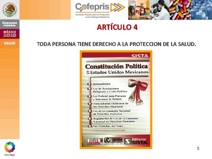 ARTÍCULO 4 TODA PERSONA TIENE DERECHO A LA PROTECCION DE LA SALUD. 5 ARTÍCULO 4 TODA PERSONA TIENE DERECHO A LA PROTECCION DE LA SALUD. 5