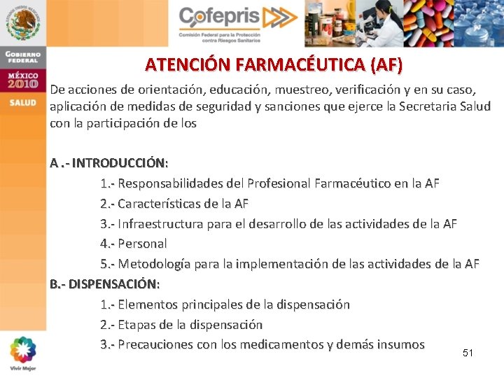 ATENCIÓN FARMACÉUTICA (AF) De acciones de orientación, educación, muestreo, verificación y en su caso, ATENCIÓN FARMACÉUTICA (AF) De acciones de orientación, educación, muestreo, verificación y en su caso,