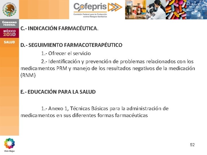 C. - INDICACIÓN FARMACÉUTICA. D. - SEGUIMIENTO FARMACOTERAPÉUTICO 1. - Ofrecer el servicio 2. C. - INDICACIÓN FARMACÉUTICA. D. - SEGUIMIENTO FARMACOTERAPÉUTICO 1. - Ofrecer el servicio 2.
