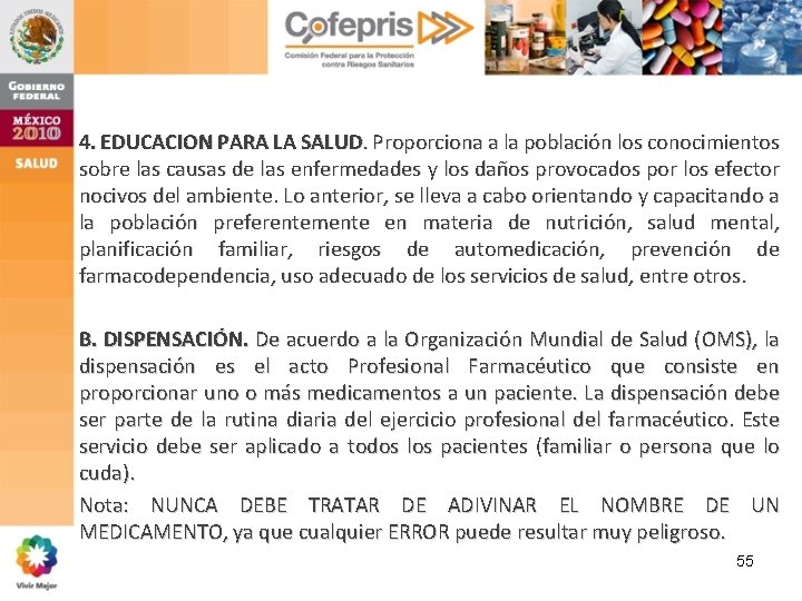 4. EDUCACION PARA LA SALUD. Proporciona a la población los conocimientos sobre las causas 4. EDUCACION PARA LA SALUD. Proporciona a la población los conocimientos sobre las causas