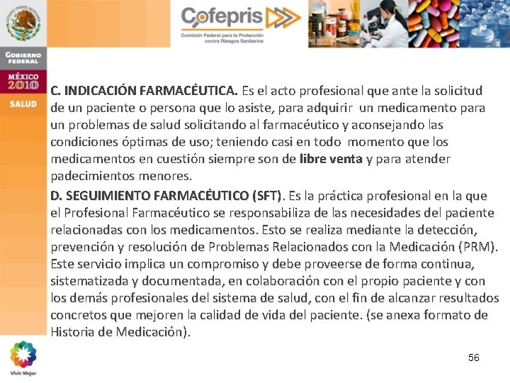 C. INDICACIÓN FARMACÉUTICA. Es el acto profesional que ante la solicitud de un paciente C. INDICACIÓN FARMACÉUTICA. Es el acto profesional que ante la solicitud de un paciente