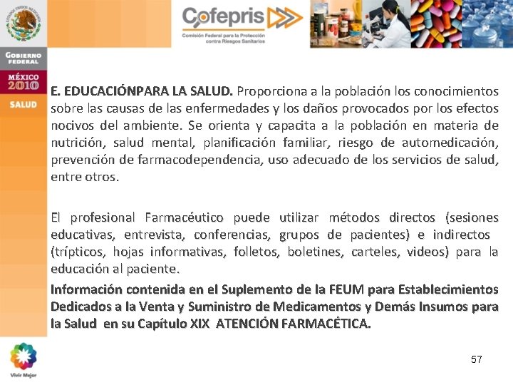 E. EDUCACIÓNPARA LA SALUD. Proporciona a la población los conocimientos sobre las causas de E. EDUCACIÓNPARA LA SALUD. Proporciona a la población los conocimientos sobre las causas de