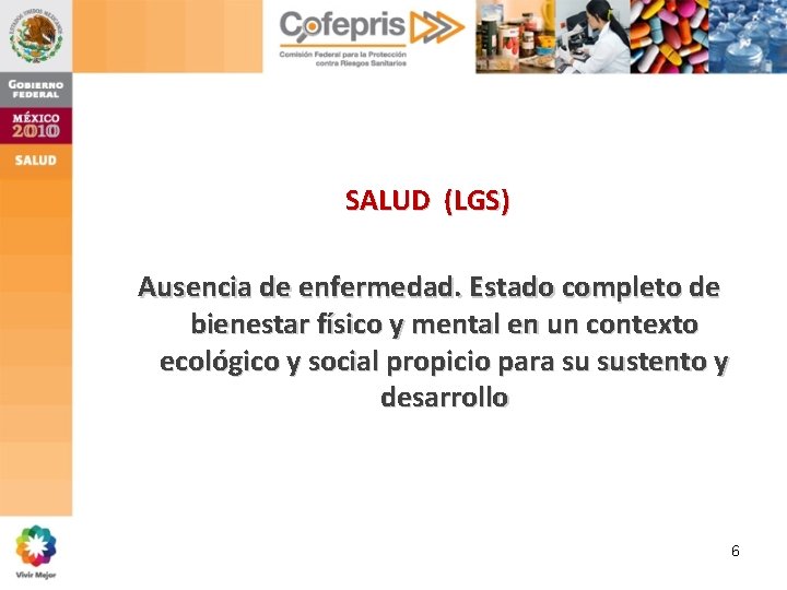 SALUD (LGS) Ausencia de enfermedad. Estado completo de bienestar físico y mental en un SALUD (LGS) Ausencia de enfermedad. Estado completo de bienestar físico y mental en un