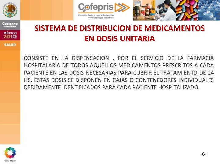 SISTEMA DE DISTRIBUCION DE MEDICAMENTOS EN DOSIS UNITARIA CONSISTE EN LA DISPENSACION , POR SISTEMA DE DISTRIBUCION DE MEDICAMENTOS EN DOSIS UNITARIA CONSISTE EN LA DISPENSACION , POR