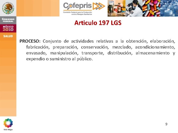 Articulo 197 LGS PROCESO: Conjunto de actividades relativas a la obtención, elaboración, fabricación, preparación, Articulo 197 LGS PROCESO: Conjunto de actividades relativas a la obtención, elaboración, fabricación, preparación,