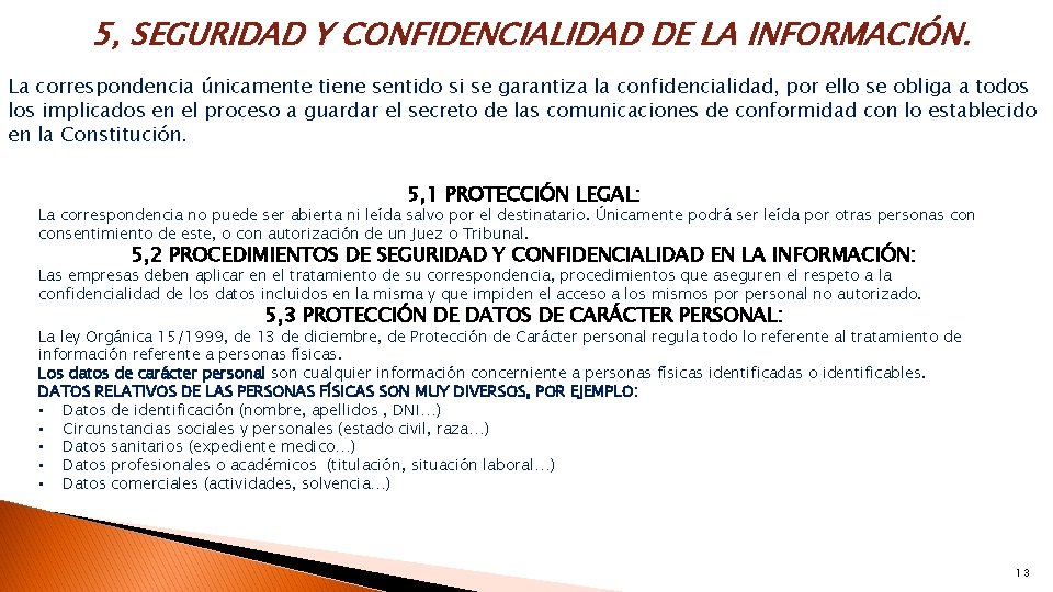 5, SEGURIDAD Y CONFIDENCIALIDAD DE LA INFORMACIÓN. La correspondencia únicamente tiene sentido si se 5, SEGURIDAD Y CONFIDENCIALIDAD DE LA INFORMACIÓN. La correspondencia únicamente tiene sentido si se