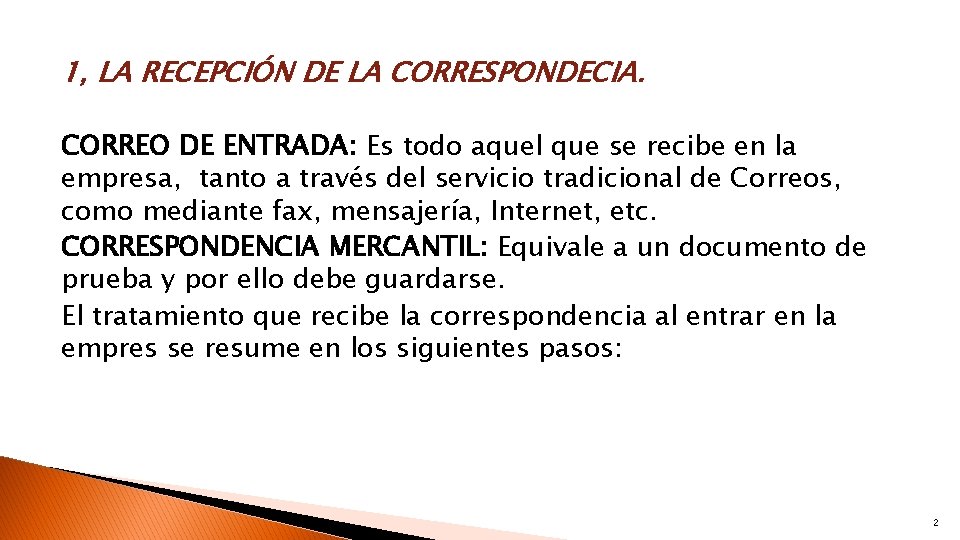 1, LA RECEPCIÓN DE LA CORRESPONDECIA. CORREO DE ENTRADA: Es todo aquel que se 1, LA RECEPCIÓN DE LA CORRESPONDECIA. CORREO DE ENTRADA: Es todo aquel que se