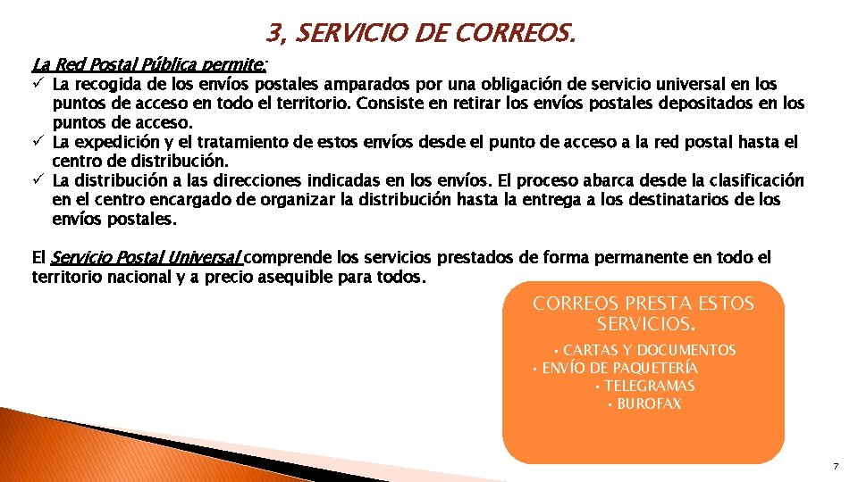 3, SERVICIO DE CORREOS. La Red Postal Pública permite: ü La recogida de los 3, SERVICIO DE CORREOS. La Red Postal Pública permite: ü La recogida de los