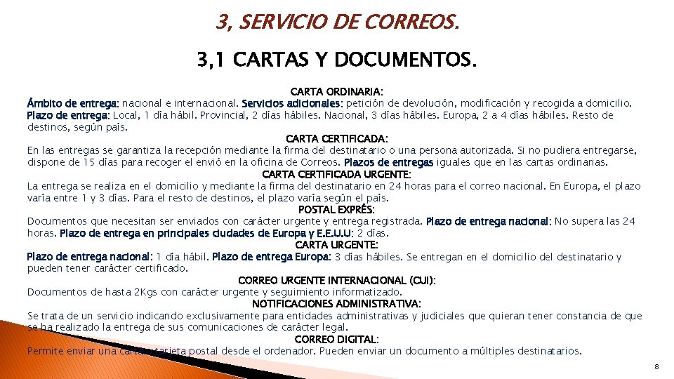 3, SERVICIO DE CORREOS. 3, 1 CARTAS Y DOCUMENTOS. CARTA ORDINARIA: Ámbito de entrega: 3, SERVICIO DE CORREOS. 3, 1 CARTAS Y DOCUMENTOS. CARTA ORDINARIA: Ámbito de entrega: