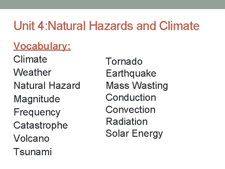 Unit 4: Natural Hazards and Climate Vocabulary: Climate Weather Natural Hazard Magnitude Frequency Catastrophe