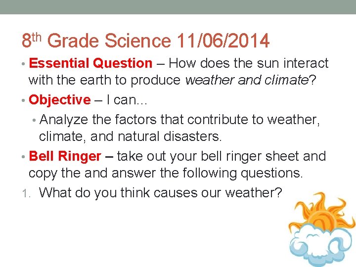 8 th Grade Science 11/06/2014 • Essential Question – How does the sun interact