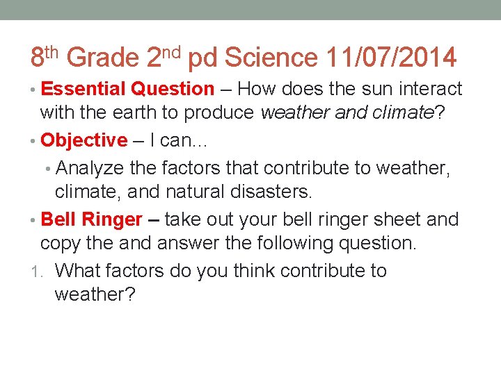 8 th Grade 2 nd pd Science 11/07/2014 • Essential Question – How does