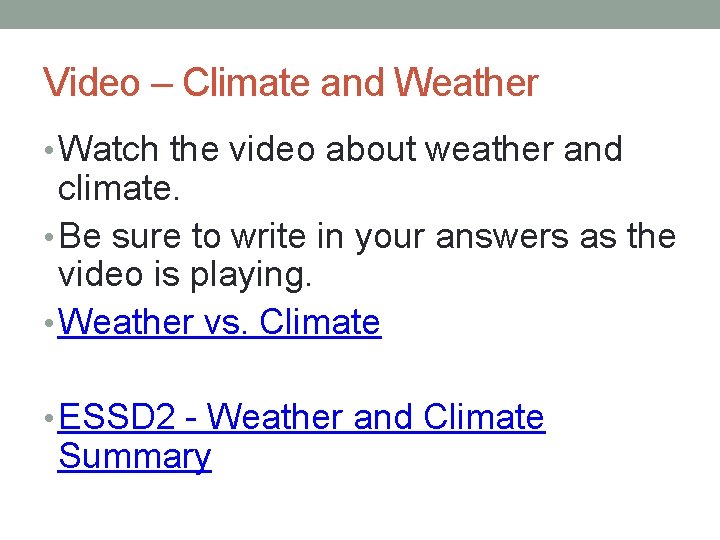 Video – Climate and Weather • Watch the video about weather and climate. •