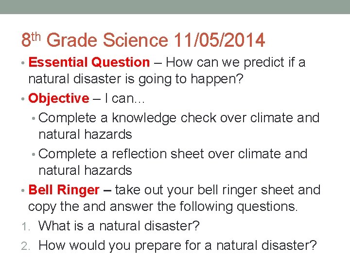 8 th Grade Science 11/05/2014 • Essential Question – How can we predict if