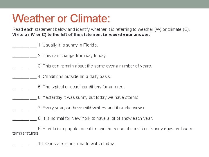Weather or Climate: Read each statement below and identify whether it is referring to