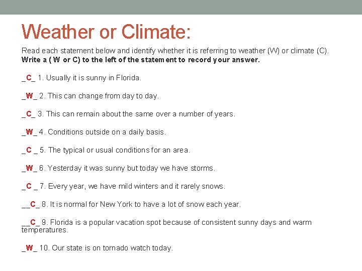 Weather or Climate: Read each statement below and identify whether it is referring to