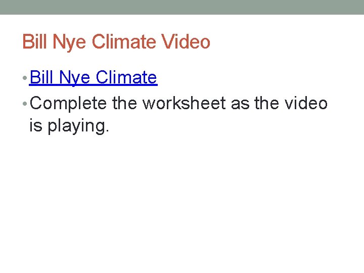 Bill Nye Climate Video • Bill Nye Climate • Complete the worksheet as the
