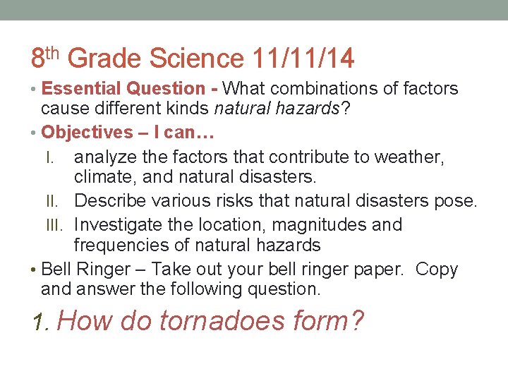 8 th Grade Science 11/11/14 • Essential Question - What combinations of factors cause