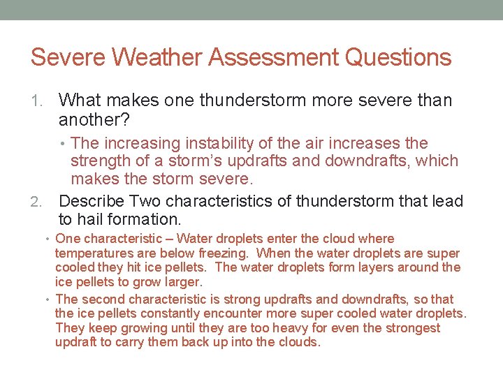 Severe Weather Assessment Questions 1. What makes one thunderstorm more severe than another? •