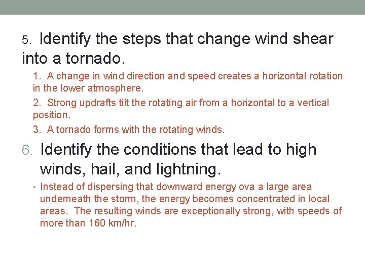 5. Identify the steps that change wind shear into a tornado. 1. A change