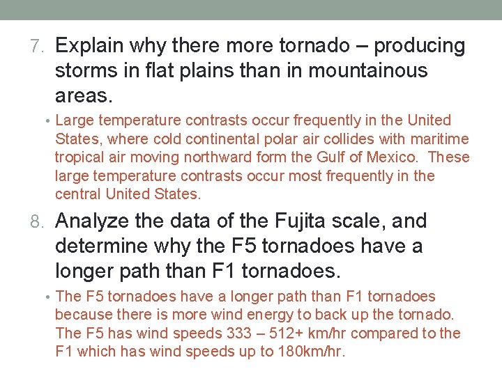 7. Explain why there more tornado – producing storms in flat plains than in