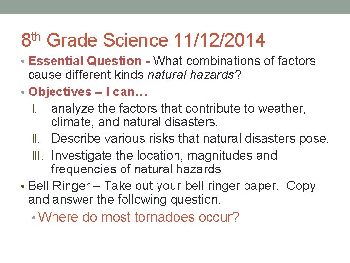 8 th Grade Science 11/12/2014 • Essential Question - What combinations of factors cause